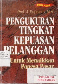 Pengukuran Tingkat Kepuasan Pelanggan : untuk menaikan pangsa pasar (2001)