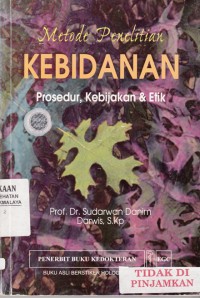 Metode Penelitian Kebidanan : Prosedur, Kebijakan & Etik