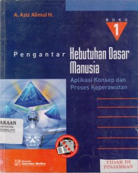 Pengantar kebutuhan dasar manusia : aplikasi konsep dan proses keperawatan  buku 1