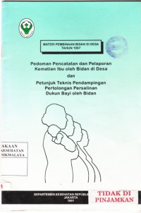 Pedoman Pencatatan dan Pelaporan Kematian Ibu oleh Bidan di Desa dan Petunjuk Teknis Pendampingan ...