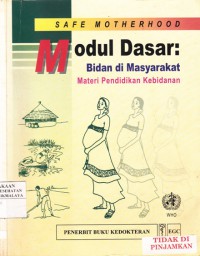 Safe Motherhood Modul Dasar: Bidan di Masyarakat