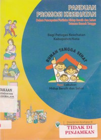 Panduan Promosi Kesehatan : dalam pencapaian perilaku hidup bersih dan sehat tatanan rumah tangga