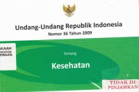 Undang-Undang Republik Indonesia Nomor 36 Tahun 2009 tentang Kesehatan