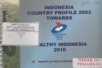 Indonesia country profile 2003 towards healthy Indonesia 2010