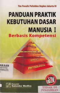 Panduan Praktik Kebutuhan Dasar Manusia I : berbasis kompetensi