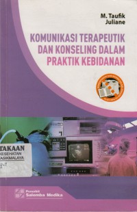 Komunikasi terapeutik dan konseling dalam praktik kebidanan