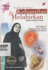 Buku Pintar Kehamilan & Melahirkan : sebuah panduan praktis