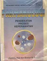 FARMAKOLOGI : pendekatan proses keperawatan