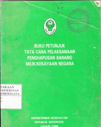 Buku petunjuk tata cara pelaksanaan penghapusan barang milik / kekayaan negara