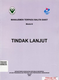 Manajemen Terpadu Balita Sakit (MTBS)Modul 6  : Tindak Lanjut