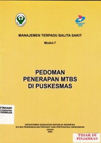 Manajemen Terpadu Balita Sakit (MTBS)Modul 7: Pedoman Penerapan MTBS di Puskesmas