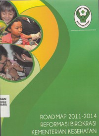 Roadmap 2011-2014 reformasi birokrasi kementerian kesehatan