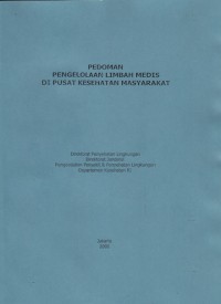 Pedoman pengelolaan limbah medis di Pusat Kesehatan Masyarakat