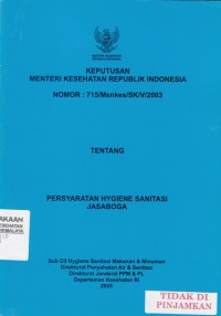 Keputusan Menteri Kesehatan Republik Indonesia NOMOR :715/Menkes/SK/V/2003 tentang Persyaratan Hygiene Sanitasi Jasaboga