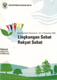 Hari kesehatan nasional ke- 45, 12 november 2009 : lingkungan sehat rakyat sehat