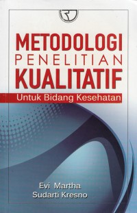 Metodologi penelitian kualitatif : untuk bidang kesehatan (2017)