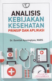 Analisis kebijakan kesehatan : prinsip dan aplikasi