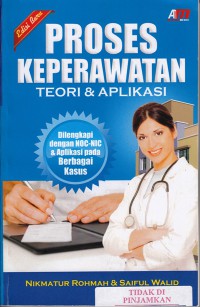 Proses keperawatan teori & aplikasi : dilengkapi dengan NOC-NIC & aplikasi pada berbagai kasus