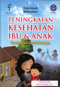 Peningkatan kesehatan ibu & anak : tantangan sosial budaya