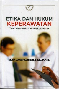 Etika dan hukum keperawatan teori dan praktis di praktik klinik