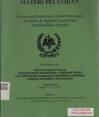 MATERI PELATIHAN Manajemen Rumah Sakit Dalam Menunjang Akreditasi & Statistik Rumah Sakit dan Klasifikasi Penyakit