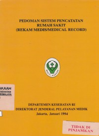 Pedoman sistem pencatatan rumah sakit (rekam medis/medical record)