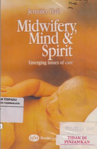 Midwifery, Mind &Spirit Emerging Issues of Care