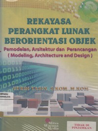 Rekayasa Perangkat Lunak Berorientasi Objek : Pemodelan, Arsitektur dan Perancangan (Modeling, Architecture and Design)