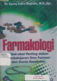 Farmakologi : obat-obat penting dalam pembelajaran ilmu farmasi dan dunia kesehatan