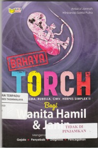 Bahaya TORCH : toksoplasma, rubella, cmv, herpes simplex II bagi wanita hamil dan janin