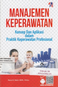 Manajemen Keperawatan : konsep dan aplikasi dalam praktik keperawatan profesional