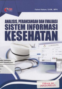 Analisis, perancangan dan evaluasi sistem informasi kesehatan