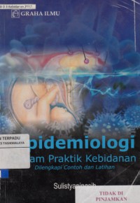 Epidemiologi dalam praktik kebidanan : dilengkapi contoh dan latihan