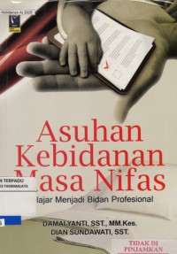 Asuhan kebidanan masa nifas : belajar menjadi bidan profesional