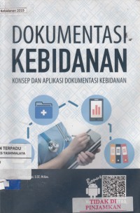 Dokumentasi kebidanan : konsep dan aplikasi dokumentasi kebidanan