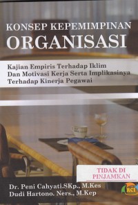 Konsep kepemimpinan organisasi : kajian empiris terhadap iklim dan motivasi kerja serta implikasinya terhadap kinerja pegawai