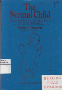 The Normal Child Some problems Of The Early Years And Their Treatment