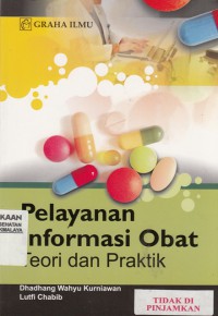 Pelayanan informasi obat : teori dan praktik