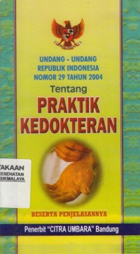 Undang-Undang Republik Indonesia Nomor 29 Tahun 2004 Tentang PRAKTIK KEDOKTERAN