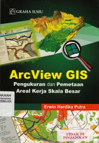 ArcView GIS pengukuran dan pemetaan areal kerja skala besar