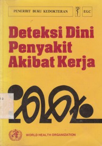 Deteksi Dini Penyakit Akibat Kerja = Early Detection of Occupational Diseases