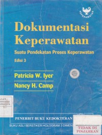 Dokumentasi Keperawatan : suatu pendekatan proses keperawatan