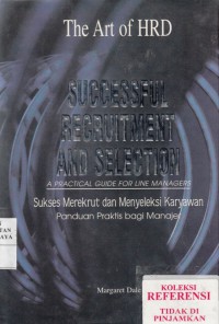 Successful Recruitment and Selection : a practical guide for line managers = Sukses Merekrut dan Menyeleksi Karyawan : panduan praktis bagi manajer