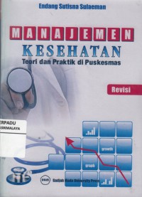 Manajemen kesehatan : teori dan praktik di puskesmas