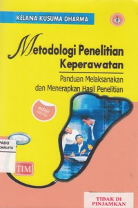 Metodologi Penelitian Keperawatan : panduan melaksanakan dan menerapkan hasil penelitian