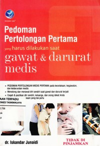 Pedoman Pertolongan Pertama : yang harus dilakukan saat gawat dan darurat medis