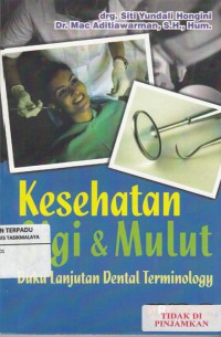 Kesehatan Gigi & Mulut : buku lanjutan dental terminologi