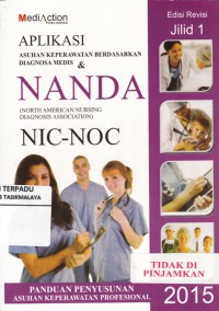 Aplikasi asuhan keperawatan berdasarkan diagnosa medis & NANDA NIC - NOC Jilid I