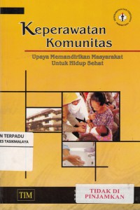 Keperawatan Komunitas : upaya memandirikan masyarakat untuk hidup sehat