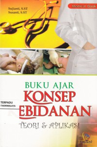 Buku Ajar Konsep Kebidanan : teori & aplikasi